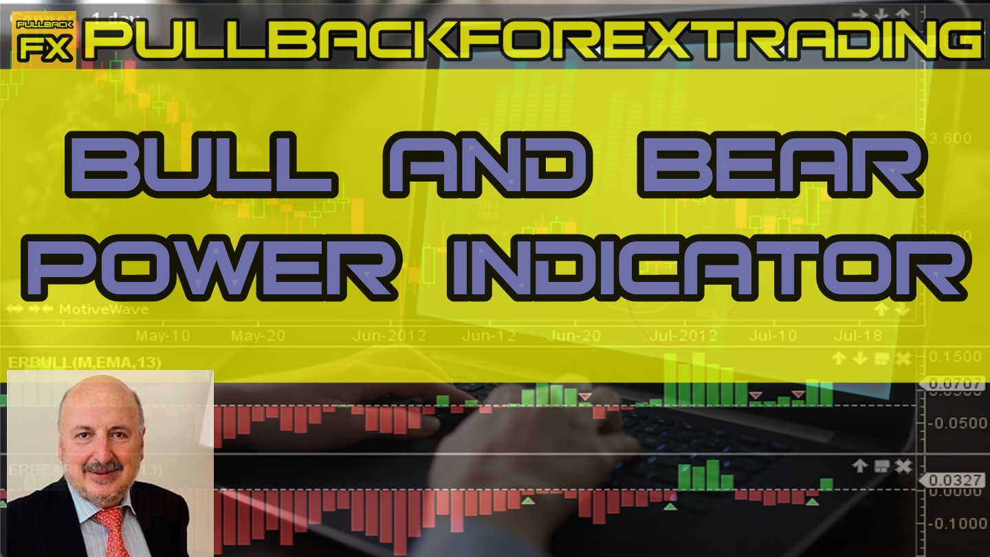 BULL AND BEAR POWER INDICATOR PULLBACK FOREX TRADING